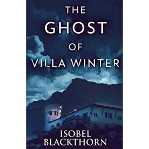 The Ghost Of Villa Winter, Paperback - Isobel Blackthorn imagine