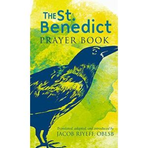 The Saint Benedict Prayer Book, Paperback - Jacob Riyeff imagine