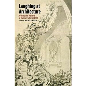 Laughing at Architecture. Architectural Histories of Humour, Satire and Wit, Paperback - *** imagine