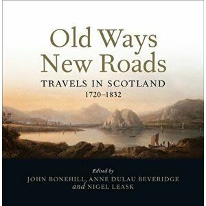 Old Ways New Roads. Travels in Scotland 1720-1832, Paperback - *** imagine