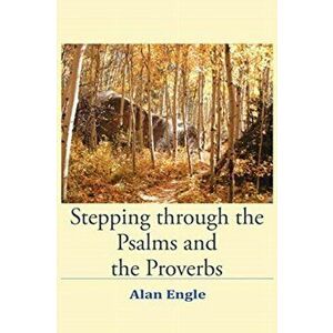 Stepping through the Psalms and the Proverbs, Paperback - Alan Engle imagine