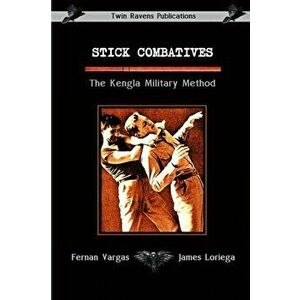 Stick Combatives The Kengla Military Method, Paperback - Fernan Vargas imagine