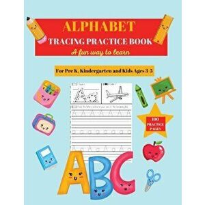 Alphabet Practice Tracing Book: Preschool Practice Handwriting Workbook: Pre K, Kindergarten and Kids Ages 3-5 Tracing and Coloring - Andrea D. Clarke imagine