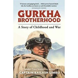 Gurkha Brotherhood. A Story of Childhood and War, Hardback - Captain Kailash Limbu imagine