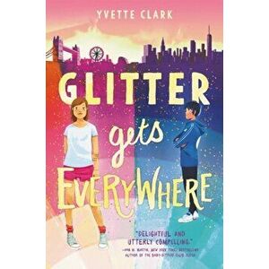 Glitter Gets Everywhere, Hardcover - Yvette Clark imagine