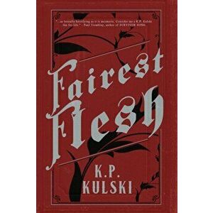 Fairest Flesh, Paperback - K. P. Kulski imagine