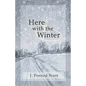 Here with the Winter, Paperback - J. Penrod Scott imagine