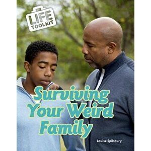 Surviving Your Weird Family, Paperback - Louise Spilsbury imagine