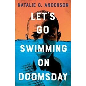 Let's Go Swimming on Doomsday, Paperback - Natalie C. Anderson imagine