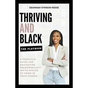 Thriving and Black - The Playbook, Paperback - Deannah Stinson Reese imagine