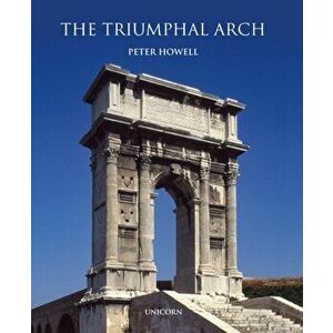 Triumphal Arch, Hardback - Peter Howell imagine