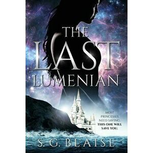 The Last Lumenian, Paperback - S. G. Blaise imagine
