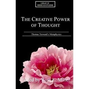 The Creative Power of Thought, Paperback - Ruth L. Miller imagine