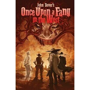 Once Upon a Fang in the West, Paperback - John Dover imagine