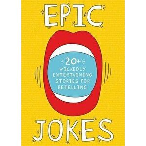 Epic Jokes, 1: 25 Wickedly Amusing and Entertaining Stories, Paperback - Jake Goldman imagine