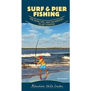 Surf & Pier Fishing: The Gear, Tips, and Techniques to Get Started, Spiral - Dave Bosanko imagine