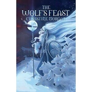 The Wolf's Feast: Viking Stories and Sagas, Paperback - Christine Morgan imagine