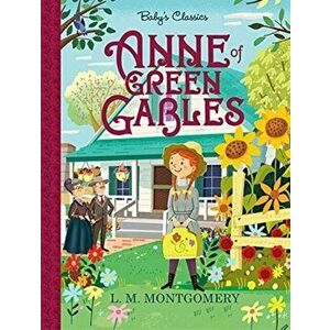 Anne of Green Gables, Board book - L. M. Montgomery imagine