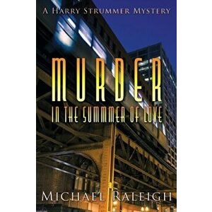 Murder in the Summer of Love, Paperback - Michael Raleigh imagine