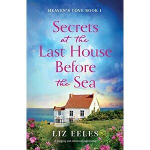 Secrets at the Last House Before the Sea: A gripping and emotional page-turner, Paperback - Liz Eeles imagine