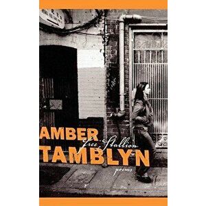 Free Stallion: Poems, Paperback - Amber Tamblyn imagine