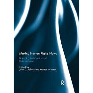 Making Human Rights News. Balancing Participation and Professionalism, Paperback - *** imagine