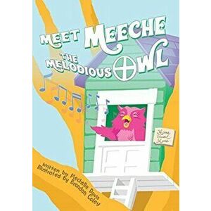 Meet Meeche the Melodious Owl, Paperback - Mechelle Davis imagine