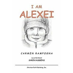 I Am Alexei, Paperback - Carmen Rampogna imagine