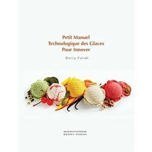Petit manuel technologique des glaces pour innover, Paperback - Berry Farah imagine