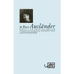 While I Am Drawing Breath, Paperback - Rose Ausländer imagine