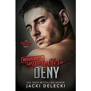Mission: Impossible to Deny, Paperback - Jacki Delecki imagine