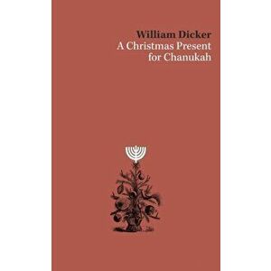 A Christmas Present for Chanukah, Paperback - William Dicker imagine
