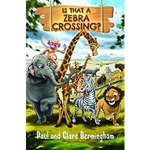 Is That a Zebra Crossing?, Paperback - Paul Bermingham imagine