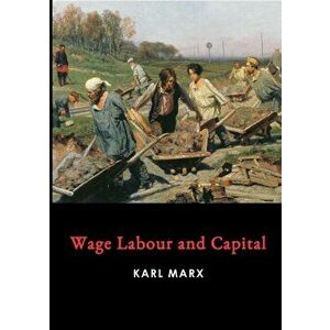 Wage Labour and Capital, Paperback - Karl Marx imagine