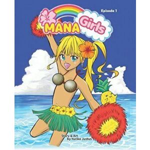 Mana Girls: Episode One Hawaii Manga, Paperback - Yuriko Justus imagine