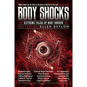 Body Shocks: Extreme Tales of Body Horror, Paperback - Ellen Datlow imagine