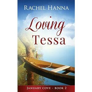 Loving Tessa, Paperback - Rachel Hanna imagine
