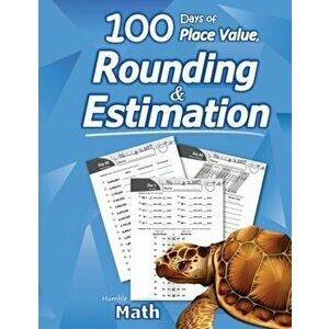 Humble Math - 100 Days of Place Value, Rounding & Estimation, Paperback - Humble Math imagine