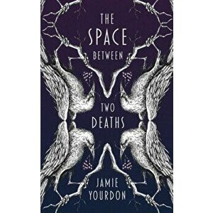 The Space Between Two Deaths, Paperback - Jamie Yourdon imagine