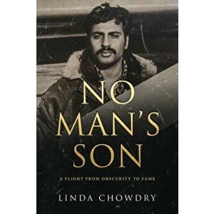 No Man's Son: A Flight from Obscurity to Fame, Paperback - Linda Chowdry imagine