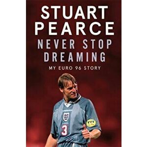 Never Stop Dreaming. My Euro 96 Story, Paperback - Oliver Holt imagine