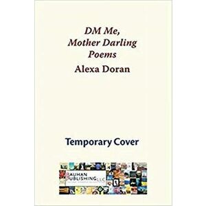 DM Me, Mother Darling: Poems, Paperback - Alexa Doran imagine