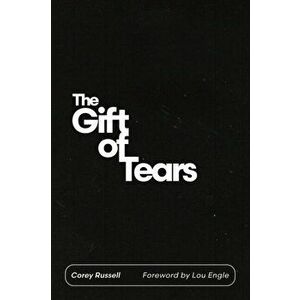 The Gift of Tears, Paperback - Corey Russell imagine