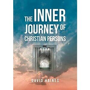 The Inner Journey of Christian Persons, Paperback - David Haines imagine