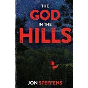 The God in the Hills, Paperback - Jon Steffens imagine