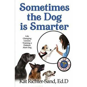Sometimes The Dog Is Smarter, Paperback - Kat Richter-Sand imagine