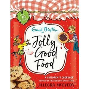 Jolly Good Food. A children's cookbook inspired by the stories of Enid Blyton, Paperback - Allegra Mcevedy imagine