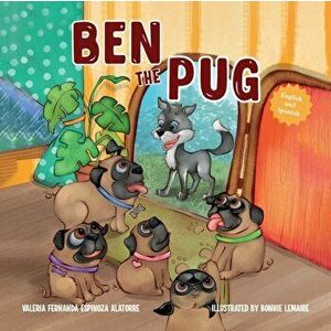 Ben The Pug (English-Spanish Edition), Paperback - Valeria Fernanda Espinoza Alatorre imagine