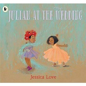 Julian at the Wedding, Paperback - Jessica Love imagine