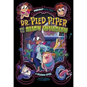 Dr. Pied Piper and the Alien Invasion: A Graphic Novel, Paperback - Brandon Terrell imagine